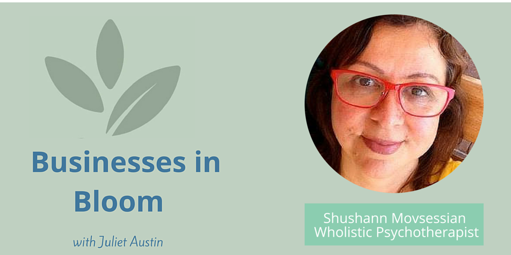 Interview with Wholistic Psychotherapist, Shushann Movsessian