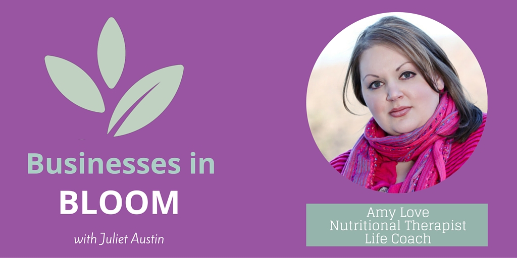 Interview with Nutritionist Therapist & Life Coach, Amy Love